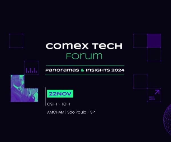 Comex Tech Forum: um dos eventos mais estratégicos do setor